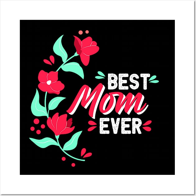 Mothers Day, Best Mom Ever, mothers day gift, Best mom gift, mama gift, mom gift Wall Art by Digifestas